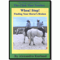 DVD Lesson 16:Whoa Stop Finding Your Horses Brakes by Alexandra Kurland